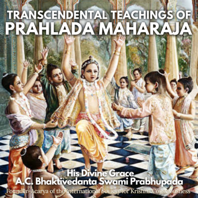 099 – The Dearmost Person (”Transcendental Teachings of Prahlada Maharaja” pages 1-13)
