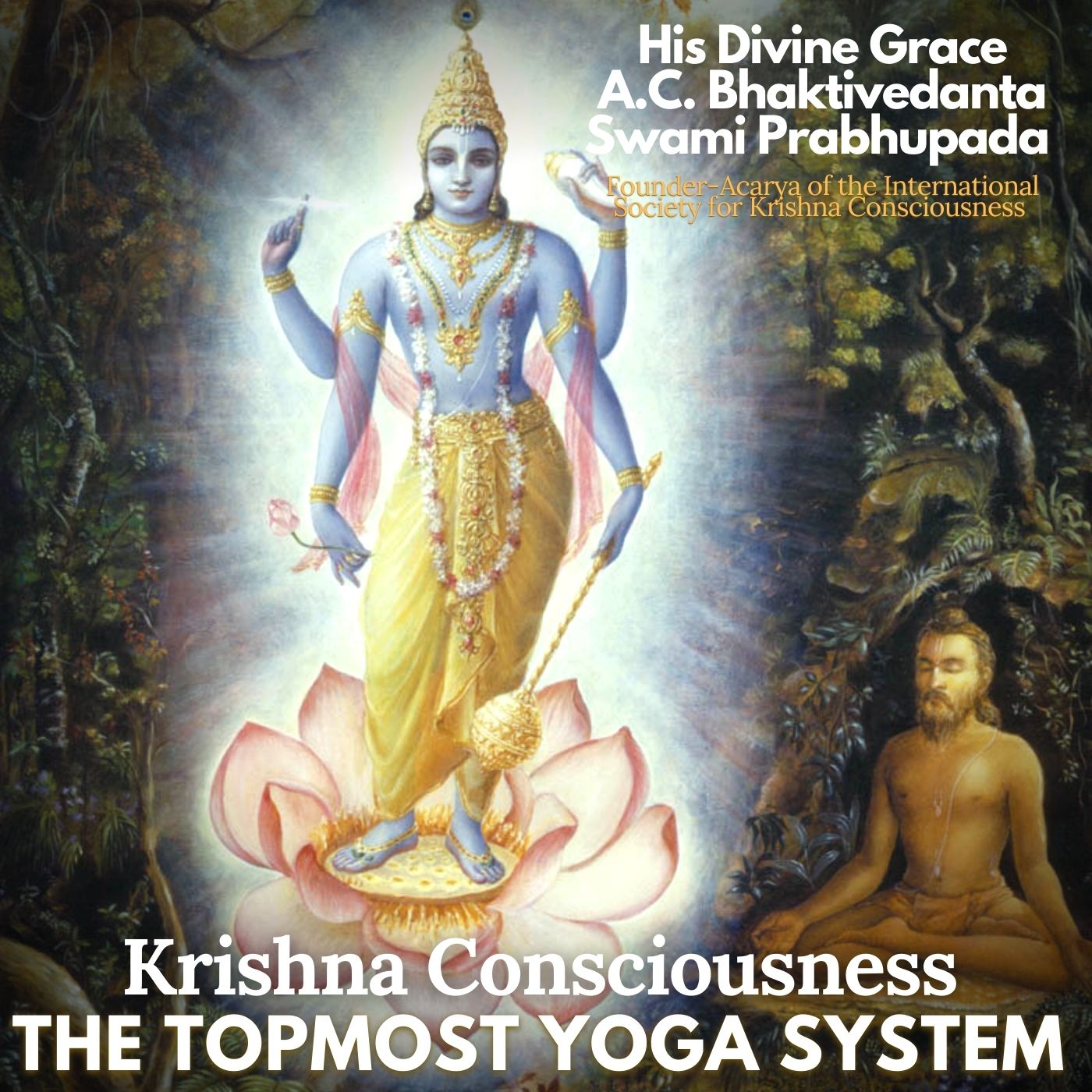 Krishna Consciousness, The Topmost Yoga System